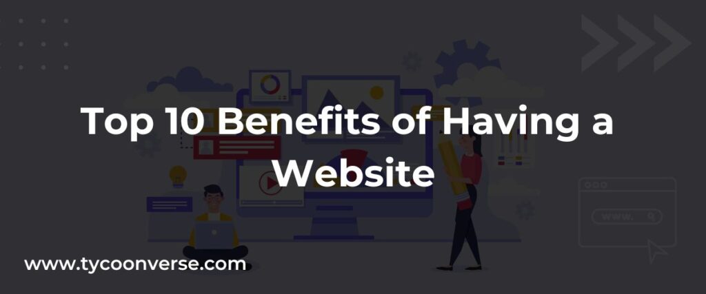 Top 10 Benefits of Having a Website