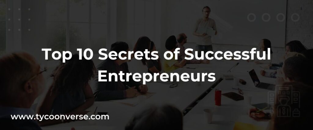 Top 10 Secrets of Successful Entrepreneurs
