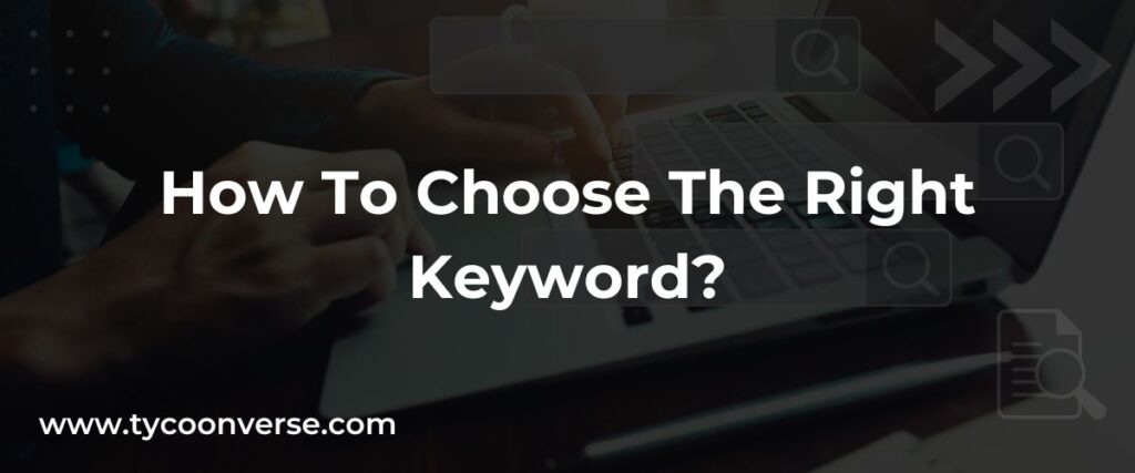 How To Choose The Right Keyword?