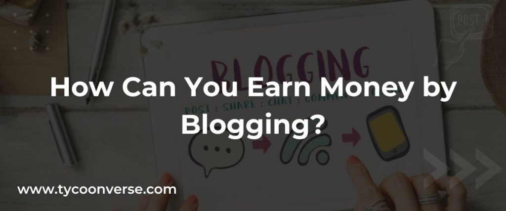 An image contain How Can You Earn Money by Blogging text