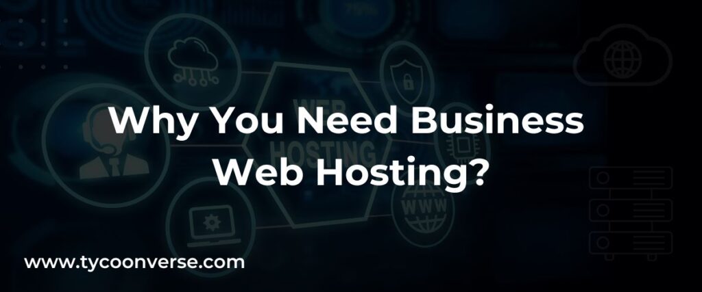 Why You Need Business Web Hosting?