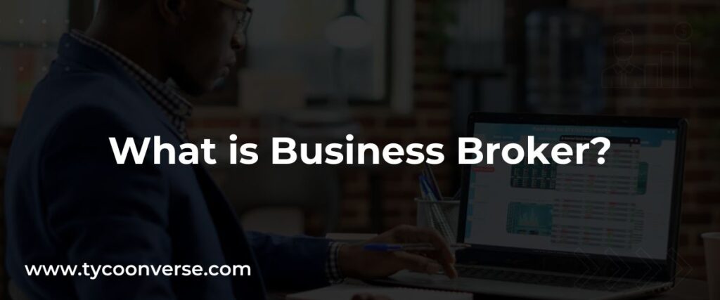 What is Business Broker?