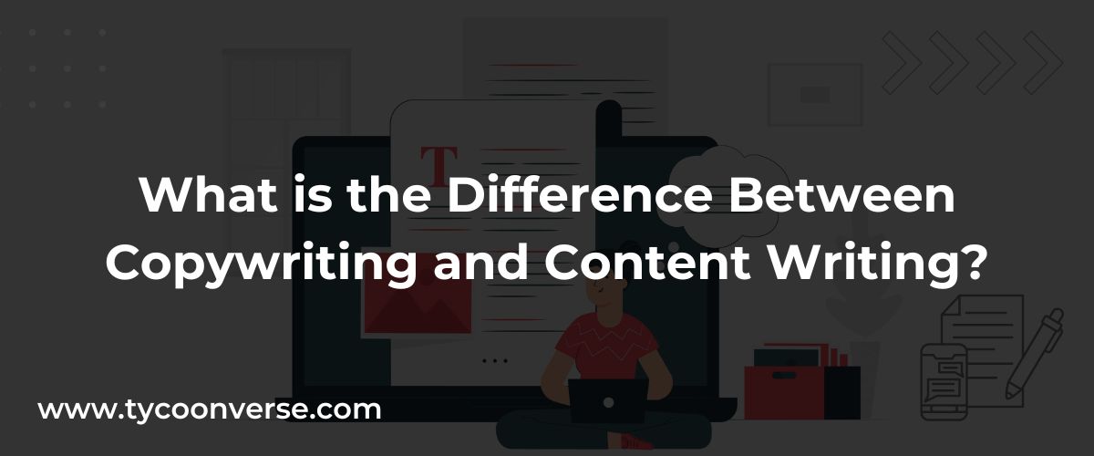 What is the Difference Between Copywriting and Content Writing?