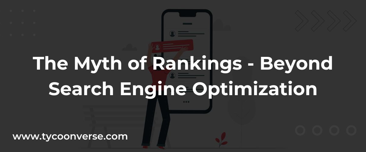 The Myth of Rankings - Beyond Search Engine Optimization